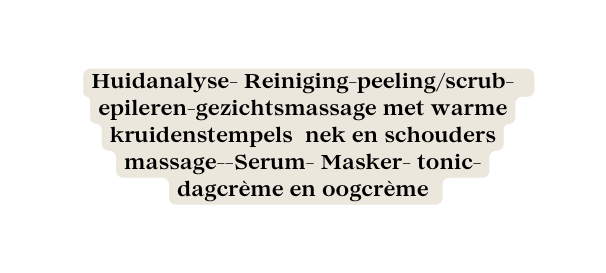 Huidanalyse Reiniging peeling scrub epileren gezichtsmassage met warme kruidenstempels nek en schouders massage Serum Masker tonic dagcrème en oogcrème